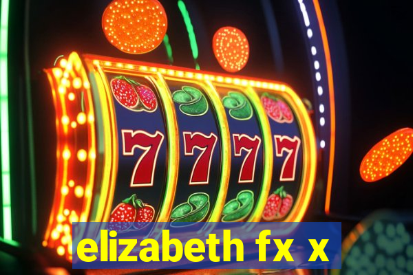 elizabeth fx x